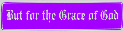 But For The Grace Of God Bumper Sticker Purple