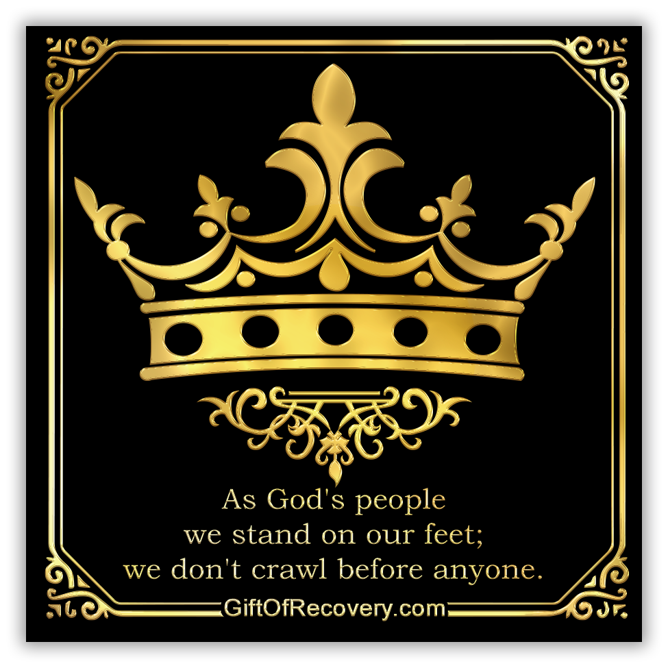 Recovery is a gift 3x3 card black with a large crown as God's people we stand on our feet; we don't crawl before anyone.