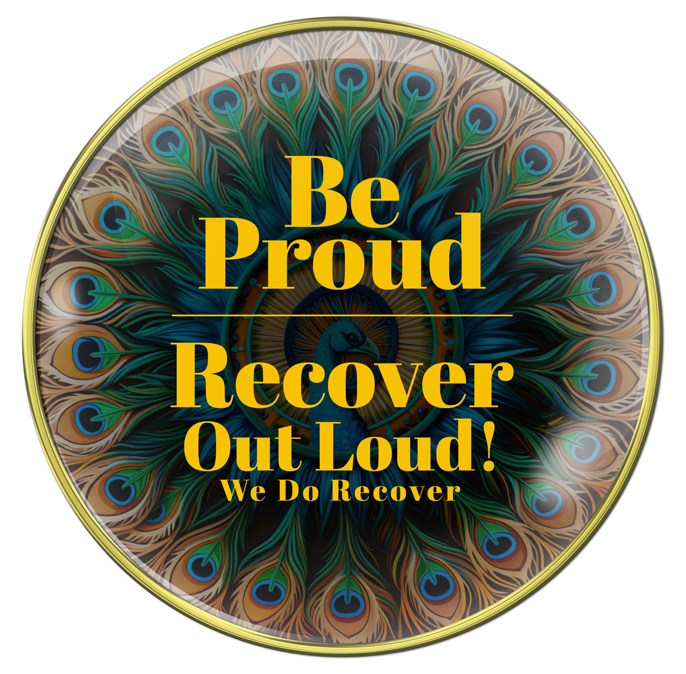 Be Proud, Recover Out Loud Peacock Recovery Medallion