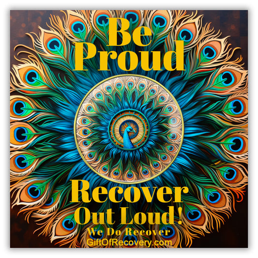 Recovery medallion peacock and a recovery is a gift 3x3 card with be proud, recovery out loud, we do recovery, featured medallion is sealed with resin.