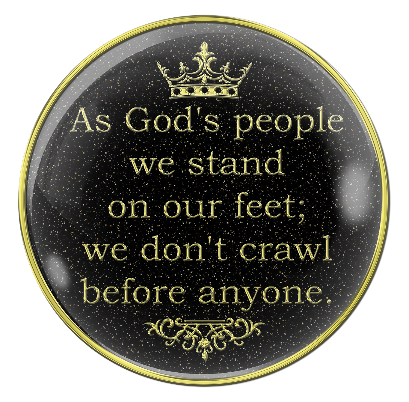 AA medallion black with silver flakes, a crown at the top. design at bottom and As God's people we stand on our feet; we don't crawl before anyone in the center, embossed 14k gold-plated brass and sealed with resin.