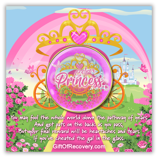 Sober princess AA medallion with a pink and gold carriage, set on grass with pink flowers, a castle in the back ground with a pink rainbow above it all, the crown has one big pink heart in the center and 3 pink dots on either side, set on a 3x3 card with a larger version of what is on the recovery medallion, with the words from the back of the chip in white letters on the bottom. 