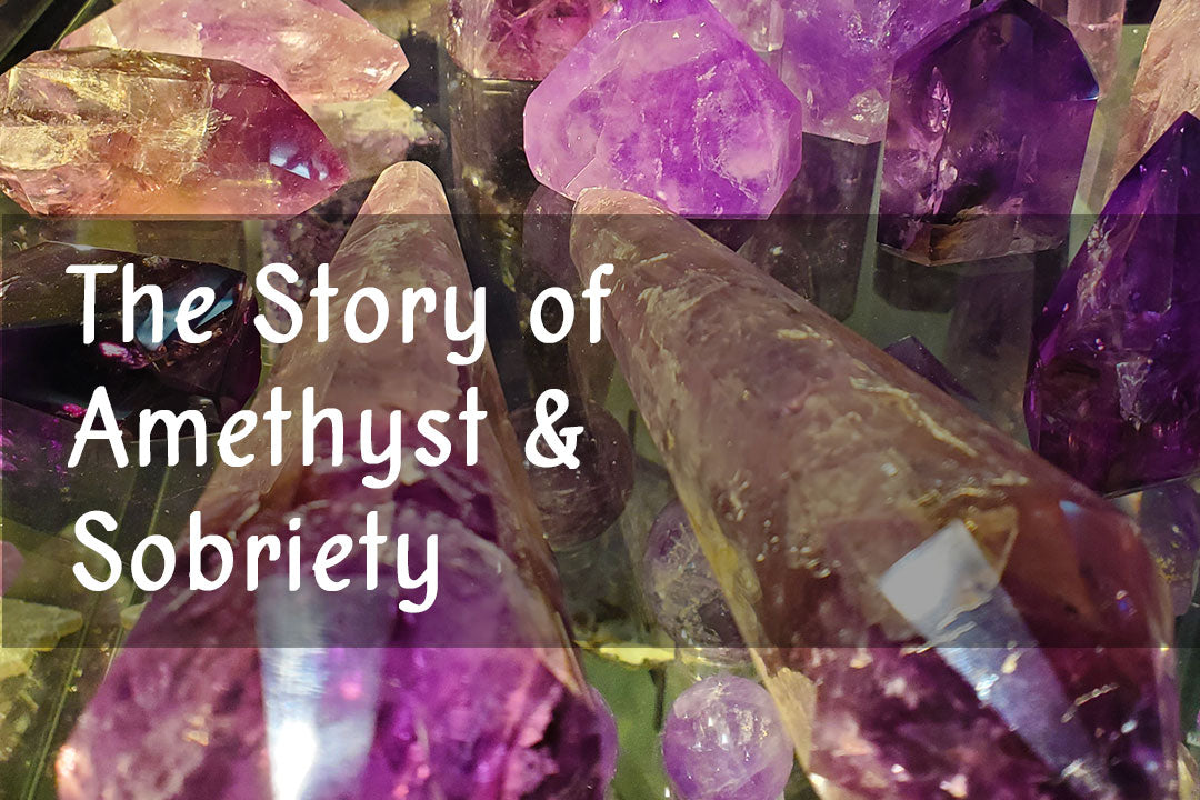 The Story of Amethyst & Sobriety
