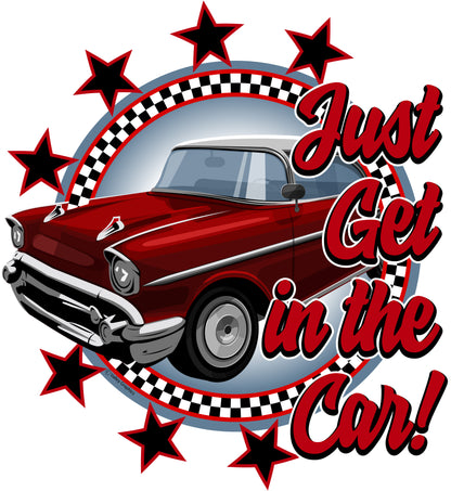 Just Get In the Car T-Shirt