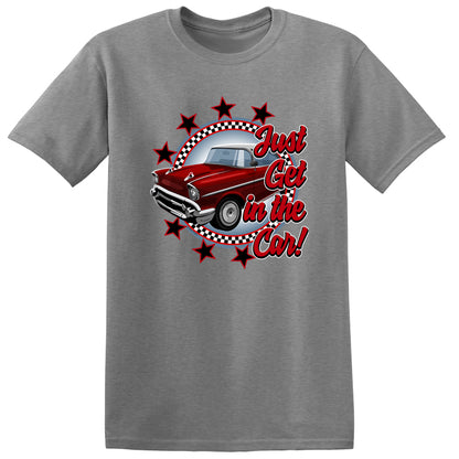 Just Get In the Car T-Shirt