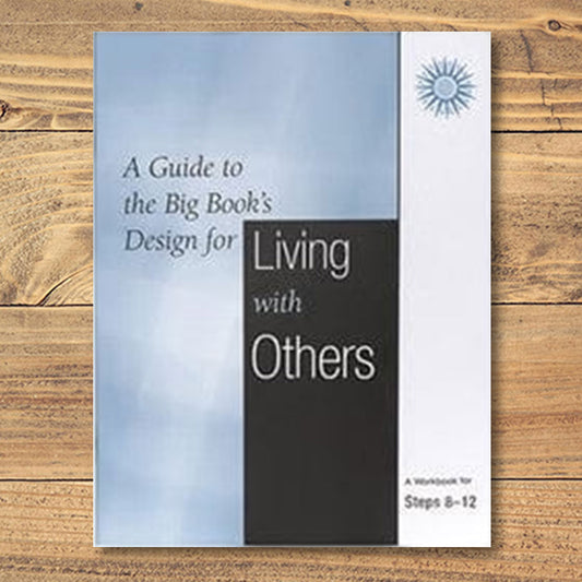 A Guide To The Big Book's Design For Living With Others: Steps 8-12