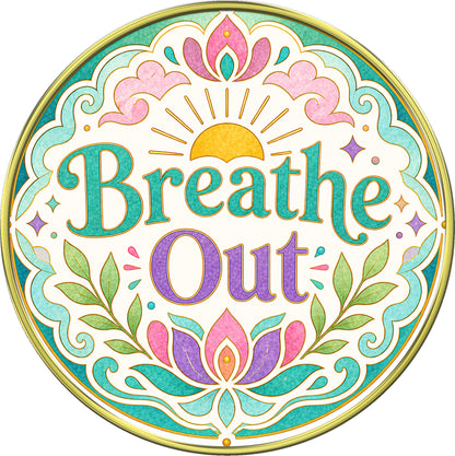 "Breathe In • Breathe Out" Medallion
