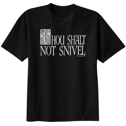 Thou Shall Not Snivel T-Shirt