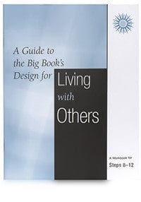 A Guide To The Big Book's Design For Living With Others: Steps 8-12