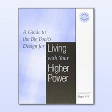 Load image into Gallery viewer, A Guide To The Big Book&#39;s Design For Living With Your Higher Power: Steps 1-3
