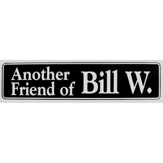 Another Friend Of Bill W.  Bumper Sticker Black