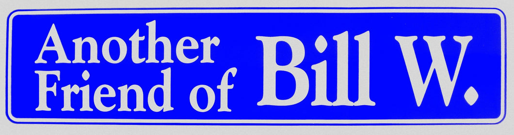 Another Friend Of Bill W.  Bumper Sticker Blue