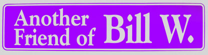 Another Friend Of Bill W.  Bumper Sticker Purple