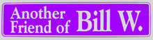 Load image into Gallery viewer, Another Friend Of Bill W.  Bumper Sticker Purple
