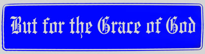 But For The Grace Of God Bumper Sticker Blue