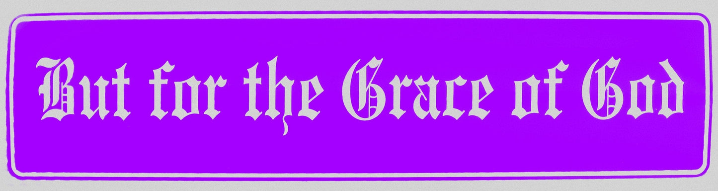 But For The Grace Of God Bumper Sticker Purple