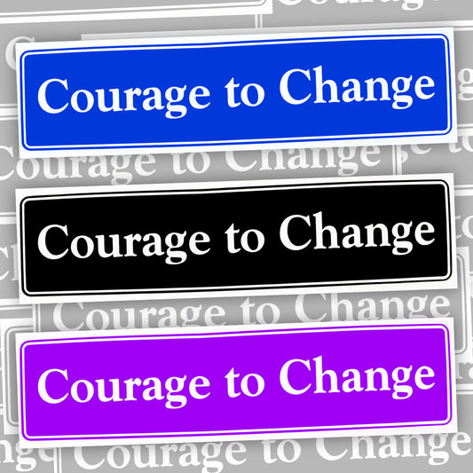 Courage To Change Bumper Sticker