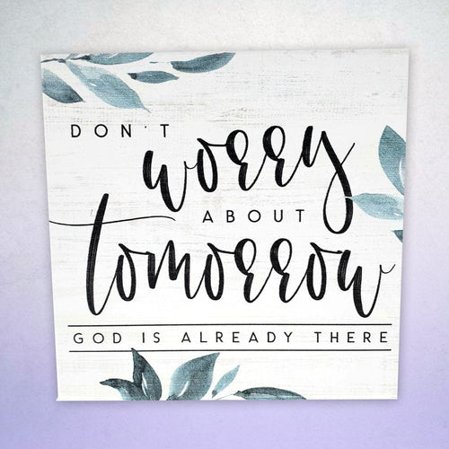 Don't Worry About Tomorrow Standing Wood Plaque