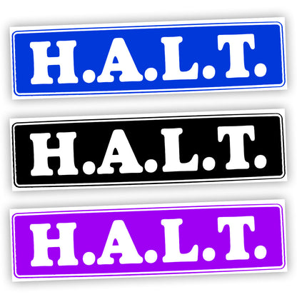 H.A.L.T. Bumper Sticker