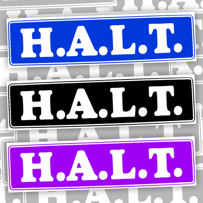 H.A.L.T. Bumper Sticker