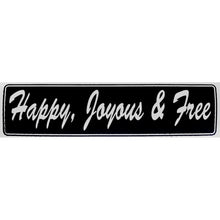 Load image into Gallery viewer, Happy, Joyous &amp; Free Bumper Sticker Black
