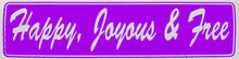 Load image into Gallery viewer, Happy, Joyous &amp; Free Bumper Sticker Purple
