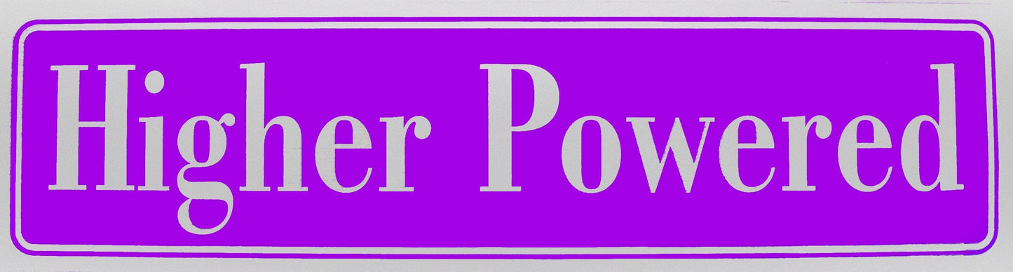 Higher Powered Bumper Sticker, Available In 3 Colors, Purple