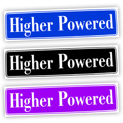 Higher Powered Bumper Sticker