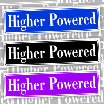 Higher Powered Bumper Sticker