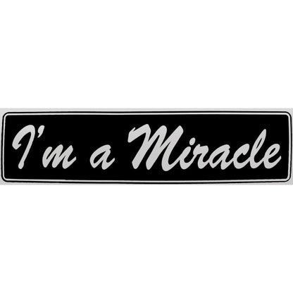 I'm A Miracle Bumper Sticker Black
