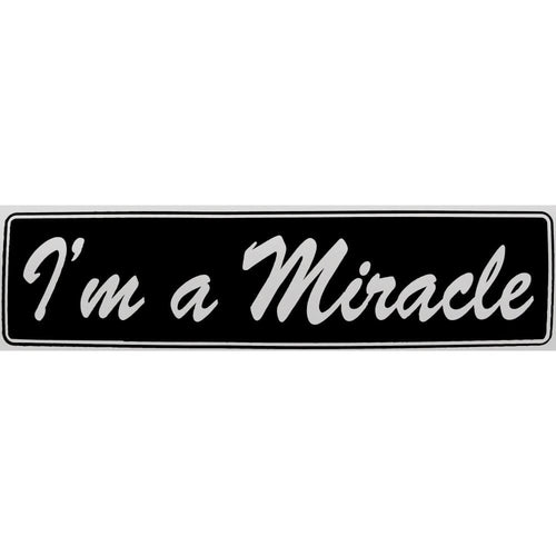 I'm A Miracle Bumper Sticker Black