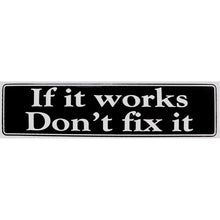 Load image into Gallery viewer, If It Works Don&#39;t Fix It Bumper Sticker Black
