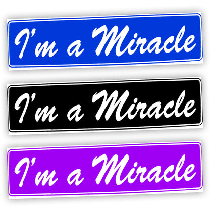 I'm A Miracle Bumper Sticker