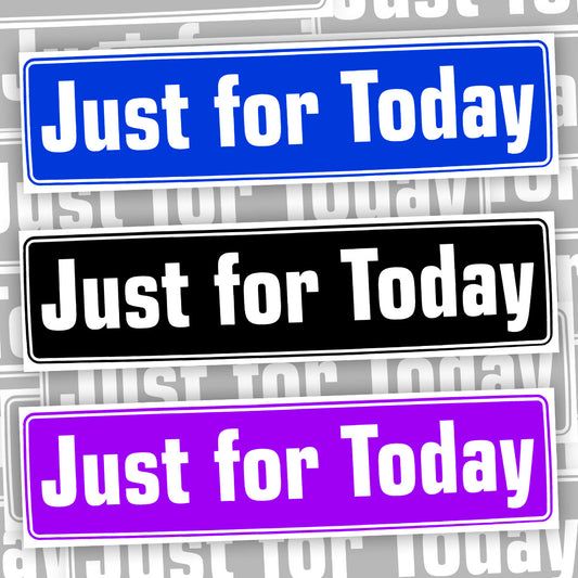 Just For Today Bumper Sticker