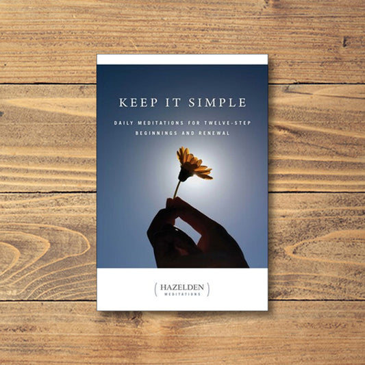 Keep It Simple - Daily Meditations For Twelve-Step Beginnings & Renewal