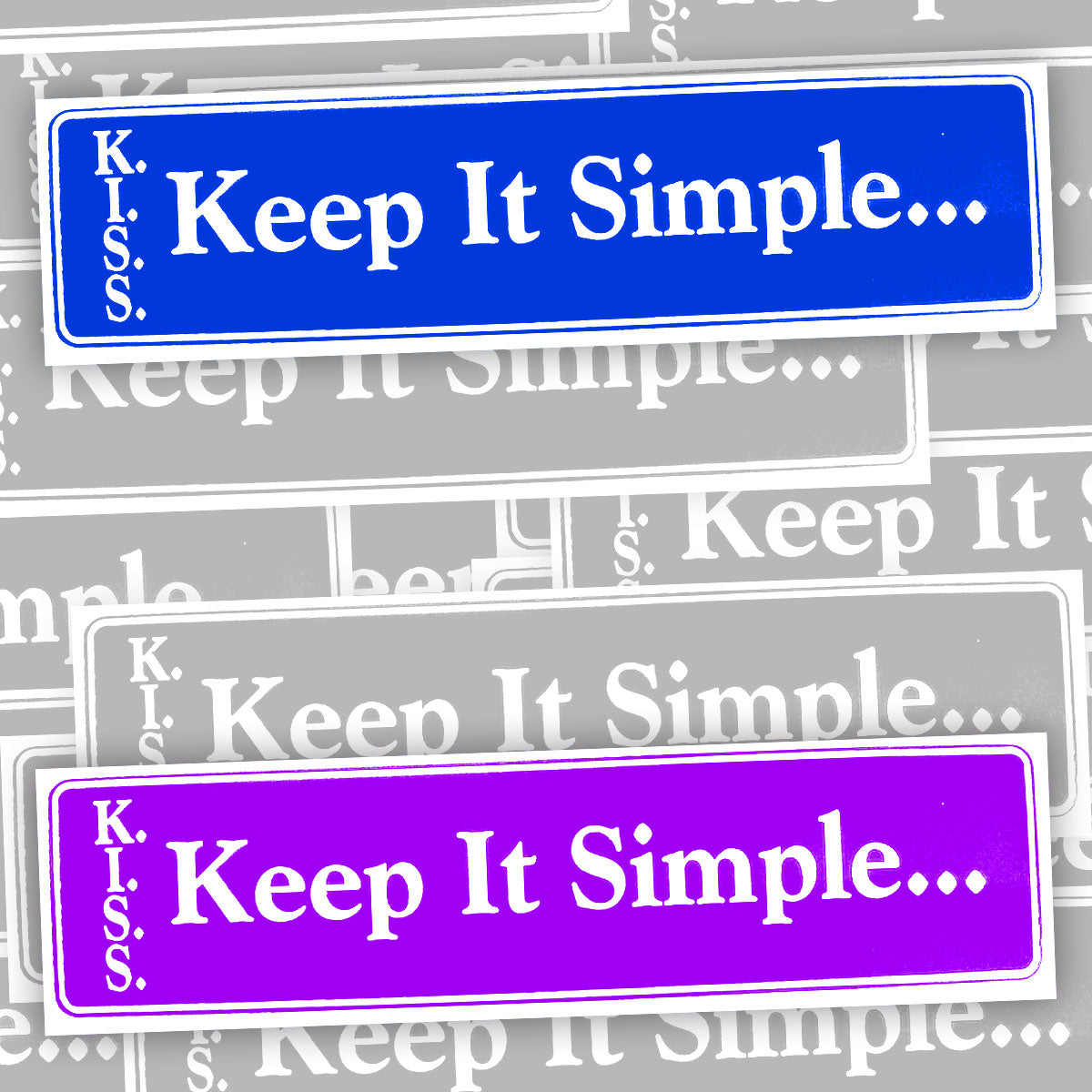 K.I.S.S Keep It Simple... Bumper Sticker