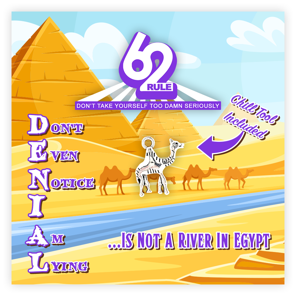 Rule 62 - Camel - D.E.N.I.A.L. Is Not A River In Egypt