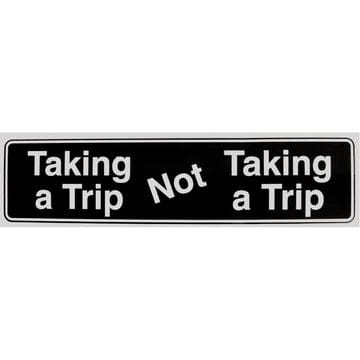 Taking A Trip, Not Taking A Trip Bumper Sticker Black