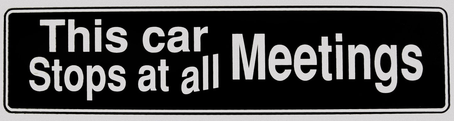 This Car Stops At All Meetings Bumper Sticker Black