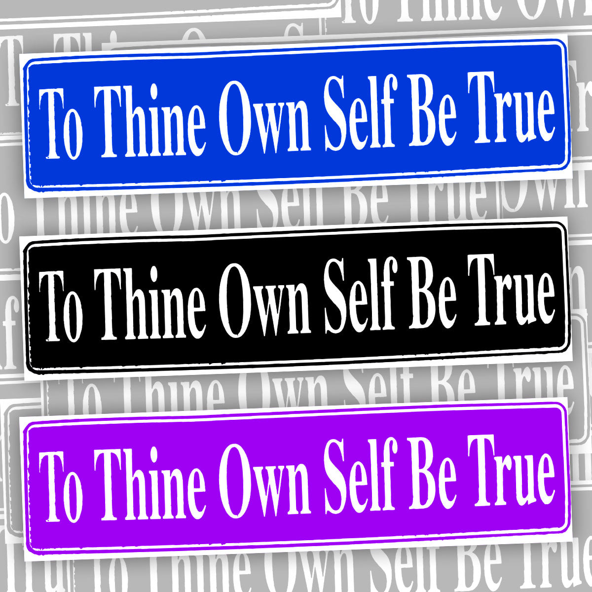 To Thine Own Self Be True Bumper Sticker