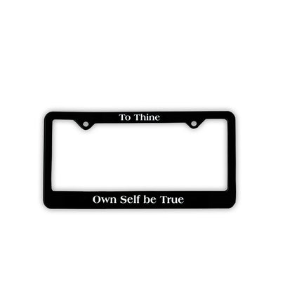 "To Thine, Own Self Be True" Recovery Related Plastic Auto License Plate Frame,