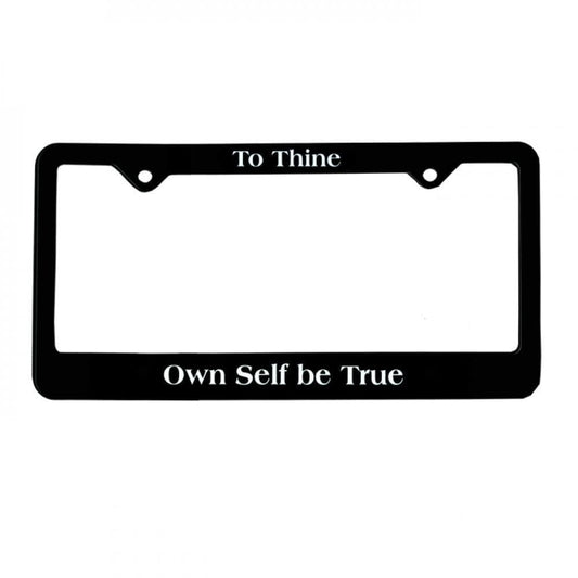 "To Thine, Own Self Be True" Recovery Related Plastic Auto License Plate Frame,