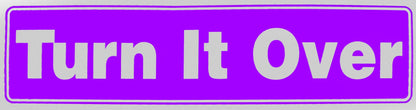 Turn It Over Bumper Sticker Purple