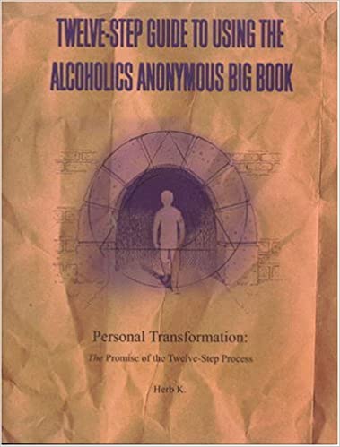 Twelve-Step Guide To Using The Alcoholics Anonymous Big Book: Personal Transformation