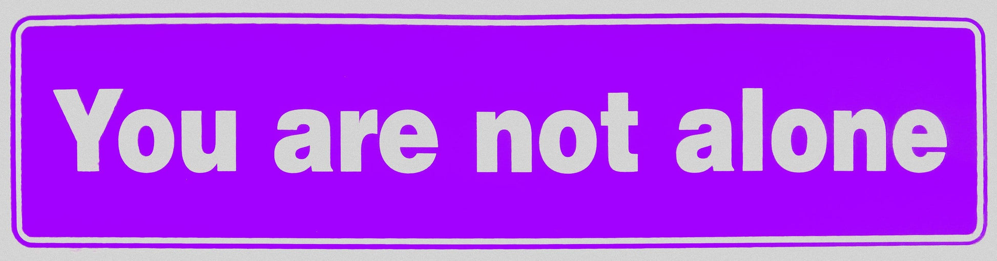 You Are Not Alone Bumper Sticker Purple
