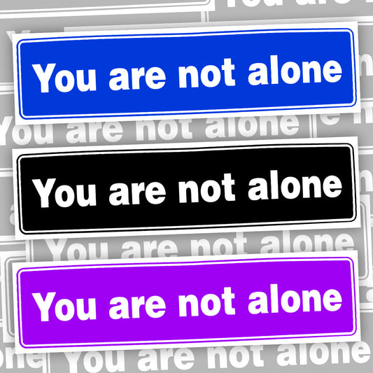 You Are Not Alone Bumper Sticker